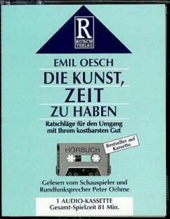 Die Kunst, Zeit zu haben, 1 Cassette - Oesch, Emil