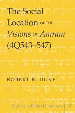 The Social Location of the Visions of Amram (4Q543-547) - Duke, Robert R.