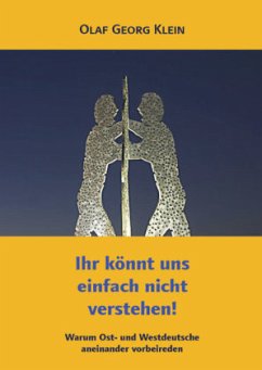 Ihr könnt uns einfach nicht verstehen! - Klein, Olaf Georg