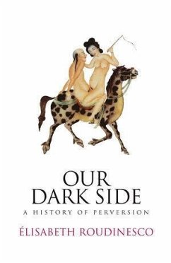 Our Dark Side - Roudinesco, Elisabeth