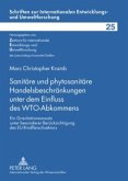 Sanitäre und phytosanitäre Handelsbeschränkungen unter dem Einfluss des WTO-Abkommens