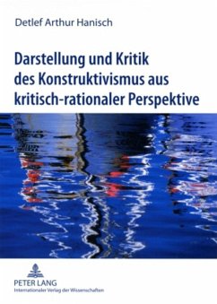 Darstellung und Kritik des Konstruktivismus aus kritisch-rationaler Perspektive - Hanisch, Detlef