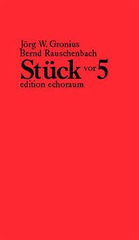 Stück vor 5 - Gronius, Jörg W; Rauschenbach, Bernd