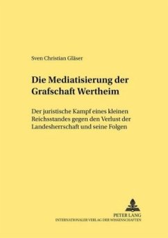 Die Mediatisierung der Grafschaft Wertheim - Gläser, Sven Christian