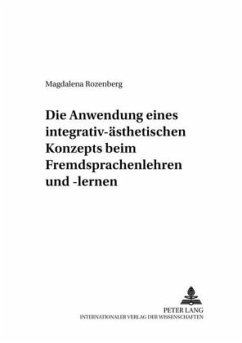 Die Anwendung eines integrativ-ästhetischen Konzepts beim Fremdsprachenlehren und -lernen - Rozenberg, Magdalena