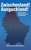 Zwischenland! Ausguckland! Literarische Kurzprosa aus Luxemburg