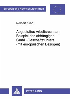 Cover Abgestuftes Arbeitsrecht am Beispiel des abhängigen GmbH-Geschäftsführers (mit europäischen Bezügen)