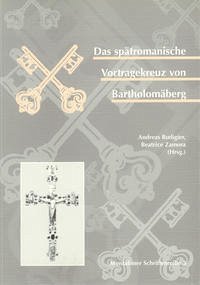 Das spätromanische Vortragekreuz von Bartholomäberg - Rudigier, Andreas; Zamora, Beatrice; Kirchweger, Franz