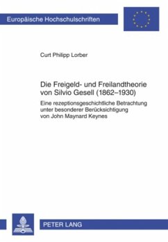 Die Freigeld- und Freilandtheorie von Silvio Gesell (1862-1930) - Lorber, Curt Philipp