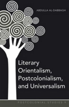 Literary Orientalism, Postcolonialism, and Universalism - Al-Dabbagh, Abdulla M.