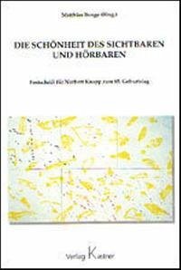 Die Schönheit des Sichtbaren und Hörbaren