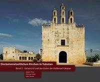 Die kolonialzeitlichen Kirchen in Yukatan