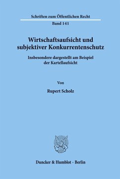 Wirtschaftsaufsicht und subjektiver Konkurrentenschutz. - Scholz, Rupert