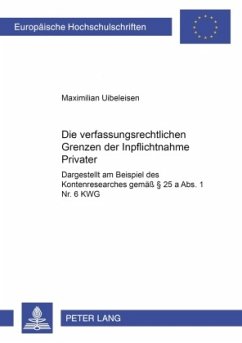 Die verfassungsrechtlichen Grenzen der Inpflichtnahme Privater - Uibeleisen, Maximilian