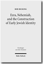 Ezra, Nehemiah, and the Construction of Early Jewish Identity - Becking, Bob