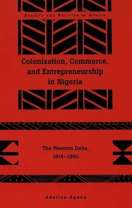 Colonization, Commerce, and Entrepreneurship in Nigeria Colonization, Commerce, and Entrepreneurship in Nigeria