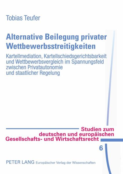 Alternative Beilegung privater Wettbewerbsstreitigkeiten Alternative Beilegung privater Wettbewerbsstreitigkeiten
