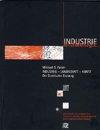 Industrie - Landschaft - Kunst. Der Steirische Erzberg - Falser, Michael S.