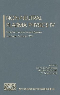 Non-Neutral Plasma Physics IV: Workshop on Non-Neutral Plasmas, San Diego, California, 30 July-2 August 2001 - Anderegg, Francois / Schweikhard, Lutz / Driscoll, Fred (eds.)