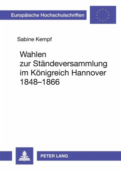 Wahlen zur Ständeversammlung im Königreich Hannover 1848-1866 - Kempf, Sabine