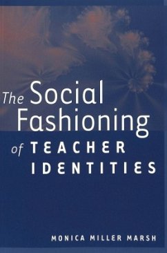 The Social Fashioning of Teacher Identities - Miller Marsh, Monica