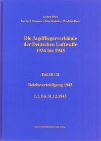 Die Jagdfliegerverbände der Deutschen Luftwaffe 1934 bis 1945 / Die Jagdfliegerverbände der Deutschen Luftwaffe 1934 bis 1945 Teil 10/II