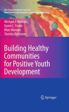 Building Healthy Communities for Positive Youth Development - Nakkula, Michael J.;Foster, Karen C.;Mannes, Marc