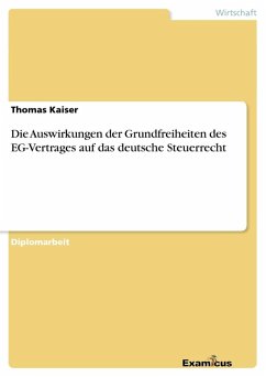 Die Auswirkungen der Grundfreiheiten des EG-Vertrages auf das deutsche Steuerrecht - Kaiser, Thomas