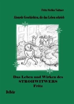 Das Leben und Wirken des Strohwitwers Fritz - absurde Geschichten aus dem Alltag - Valtner, Fritz Stefan