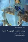 Kunst, Pädagogik, Verantwortung Kunst, Pädagogik, Verantwortung
