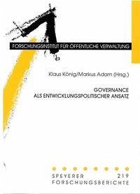 Governance als entwicklungspolitischer Ansatz - König, Klaus und Markus Adam