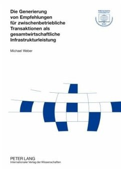 Die Generierung von Empfehlungen für zwischenbetriebliche Transaktionen als gesamtwirtschaftliche Infrastrukturleistung - Weber, Michael