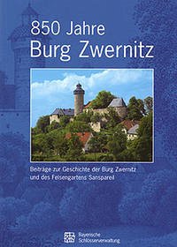850 Jahre Burg Zwernitz - Bayerische Schlösserverwaltung (Hrsg.)