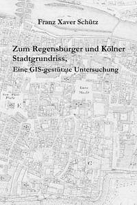 Zum Regensburger und Kölner Stadtgrundriss