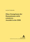 &quote;Ohne Zwang kann der Humanismus nicht existieren...&quote; - &quote;Asoziale&quote; in der DDR