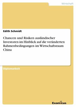 Chancen und Risiken ausländischer Investoren im Hinblick auf die veränderten Rahmenbedingungen im Wirtschaftsraum China - Schmidt, Edith