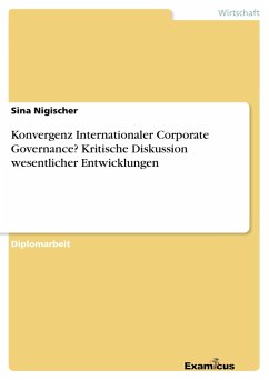Konvergenz Internationaler Corporate Governance? Kritische Diskussion wesentlicher Entwicklungen - Nigischer, Sina