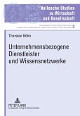 Unternehmensbezogene Dienstleister und Wissensnetzwerke