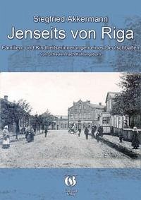 Jenseits von Riga, Familien- und Kindheitserinnerungen eines Deutschbalten