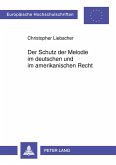 Der Schutz der Melodie im deutschen und im amerikanischen Recht