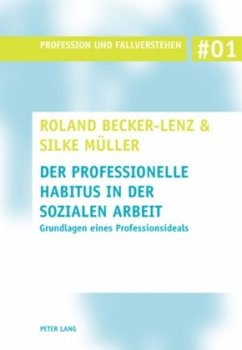 Der professionelle Habitus in der Sozialen Arbeit - Becker-Lenz, Roland;Müller, Silke