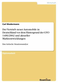 Der Vertrieb neuer Automobile in Deutschland vordem Hintergrund der GVO 1400/2002 und aktueller Marktentwicklungen - Biedermann, Carl