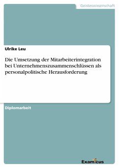 Die Umsetzung der Mitarbeiterintegration bei Unternehmenszusammenschlüssen als personalpolitische Herausforderung - Leu, Ulrike