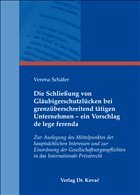 Die Schließung von Gläubigerschutzlücken bei grenzüberschreitend tätigen Unternehmen - ein Vorschlag de lege ferenda - Schäfer, Verena