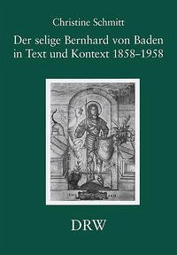 Der selige Bernhard von Baden in Text und Kontext 1858-1958 - Schmitt, Christine