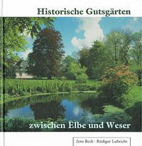 Historische Gutsgärten zwischen Elbe und Weser - Beck, Jens