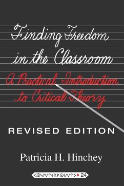 Finding Freedom in the Classroom - Hinchey, Patricia H.