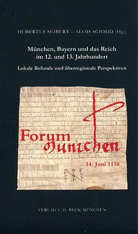 München, Bayern und das Reich im 12. und 13. Jahrhundert - Seibert, Hubertus (Herausgeber)