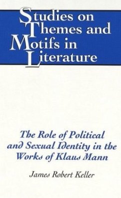 The Role of Political and Sexual Identity in the Works of Klaus Mann - Keller, James Robert