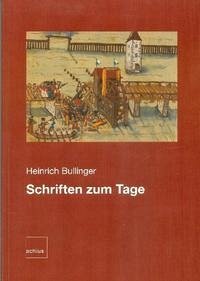 Heinrich Bullinger: Schriften zum Tage